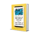 Make Time by Jake Knapp and John Zeratsky