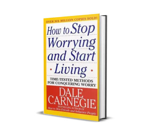 How to Stop Worrying and Start Living by Dale Carnegie